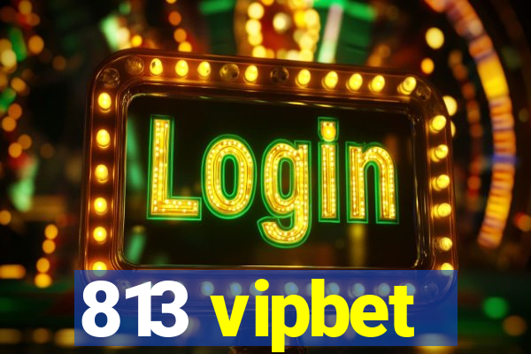 813 vipbet